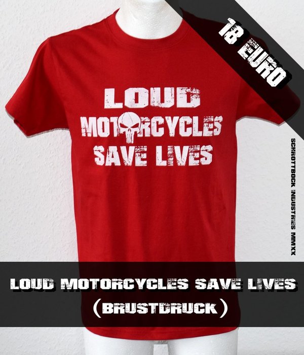 T Shirt Loud Motorcycles Save Lives ( Rot / Weiß )