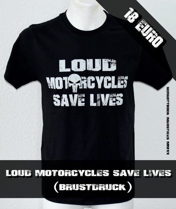 T Shirt Loud Motorcycles Save Lives ( Schwarz / Weiß )