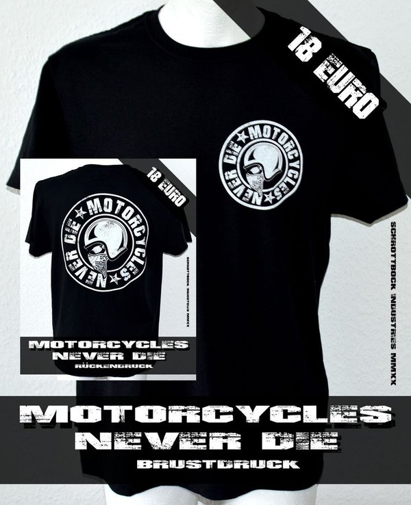 T Shirt Motorcycles Never Die (Schwarz /Weiß) -auch als Hoodie lieferbar